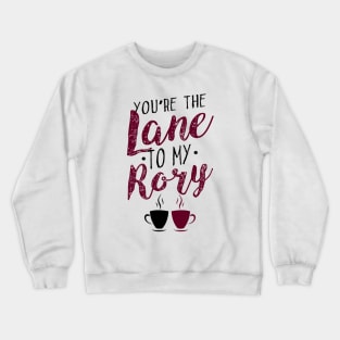 You're the Lane to my Rory Crewneck Sweatshirt